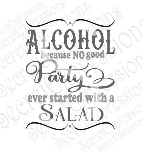 Download Free Alcohol because no good party ever started with a Salad Cricut SVG